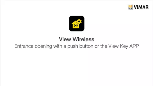 View Wireless - Entrance opening with a push button or the View Key App